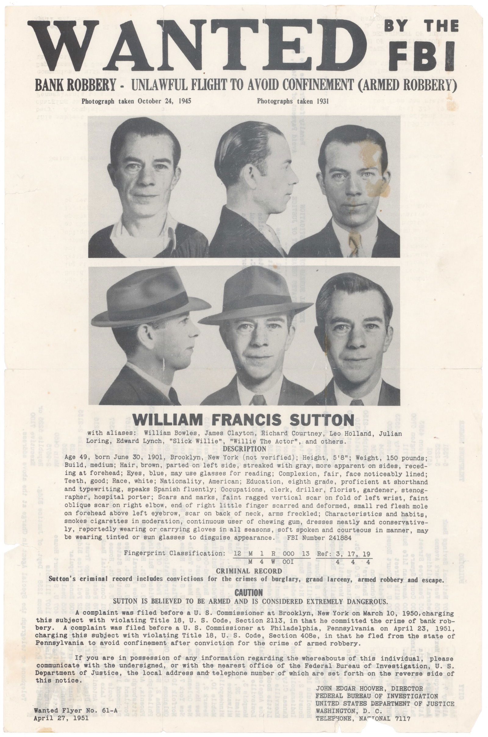 WILLIE SUTTON FBI WANTED POSTER: WILLIAM F. SUTTON (1901–1980) American bank robber. During his forty-year robbery career he stole an estimated $2 million, spent more than half of his adult life in prison and escaped three time