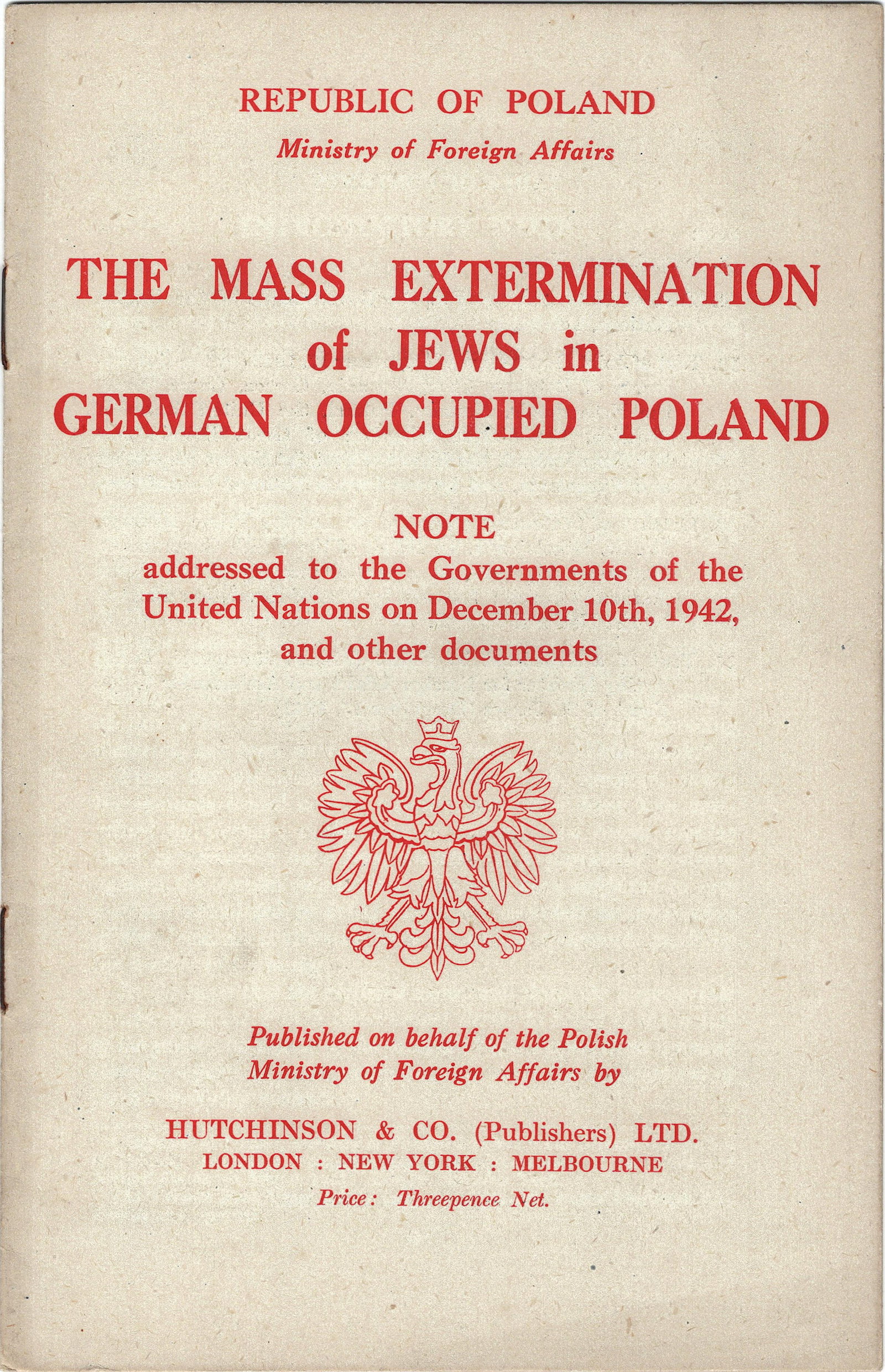 'THE MASS EXTERMINATION OF JEWS IN GERMAN OCCUPIED POLAND': Rare imprint: 'The Mass Extermination of Jews in German Occupied Poland', (London: Hutchinson), 1943. 16pp. 8vo. This pamphlet constitutes the first official report of Hitler's commencement of the liq