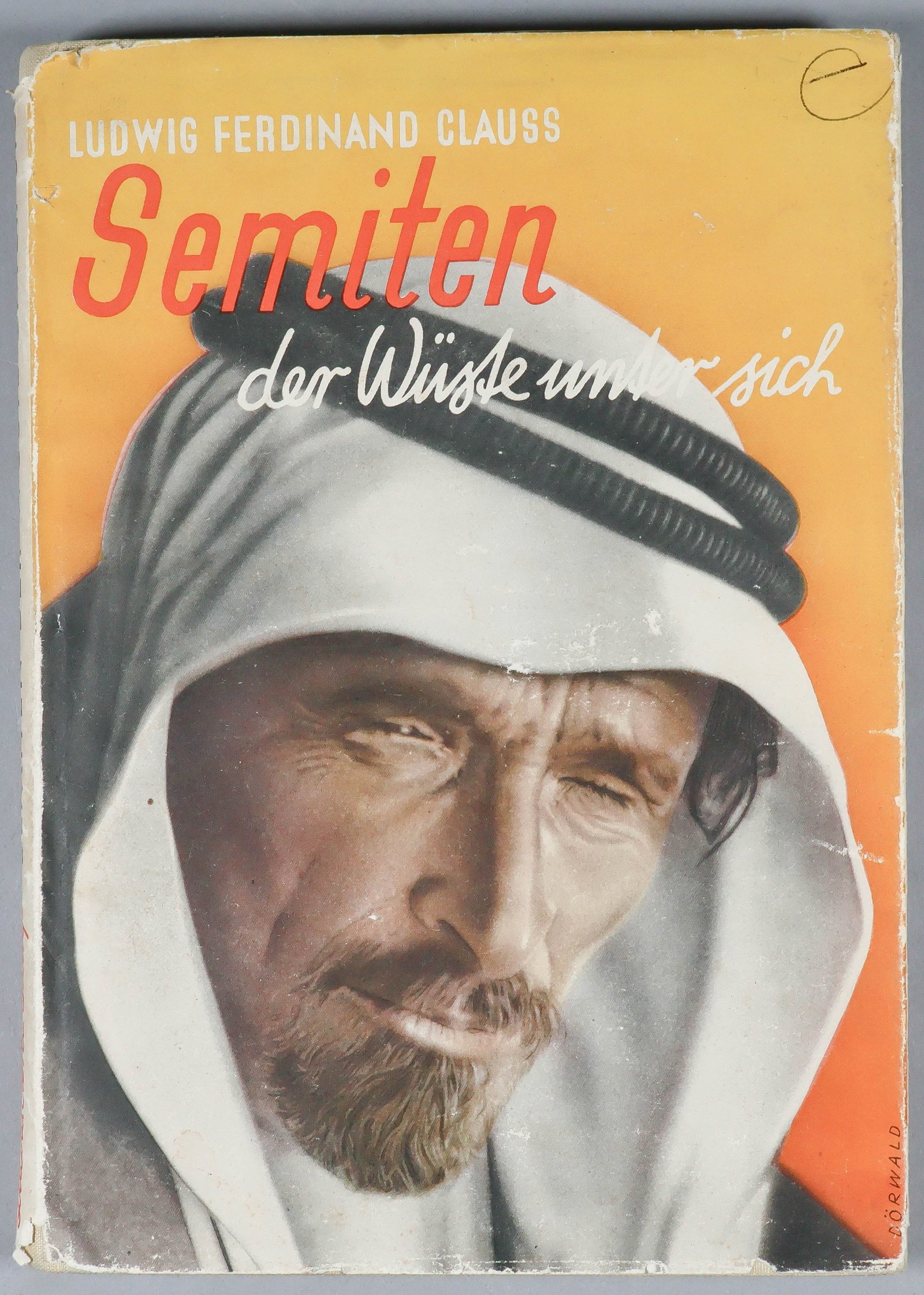 NAZI RACIAL THEORY: 'BEDOUINS OF THE DESERT AMONGST THEMSELVES': Third Reich-era racial study, 'Semiten der Wuste unter sich' ('Bedouins of the Desert Amongst Themselves'), by Ludwig Ferdinand Clauss [Berlin: Buchergilde Gutenberg], 1937, 160pp. 4to., a study of