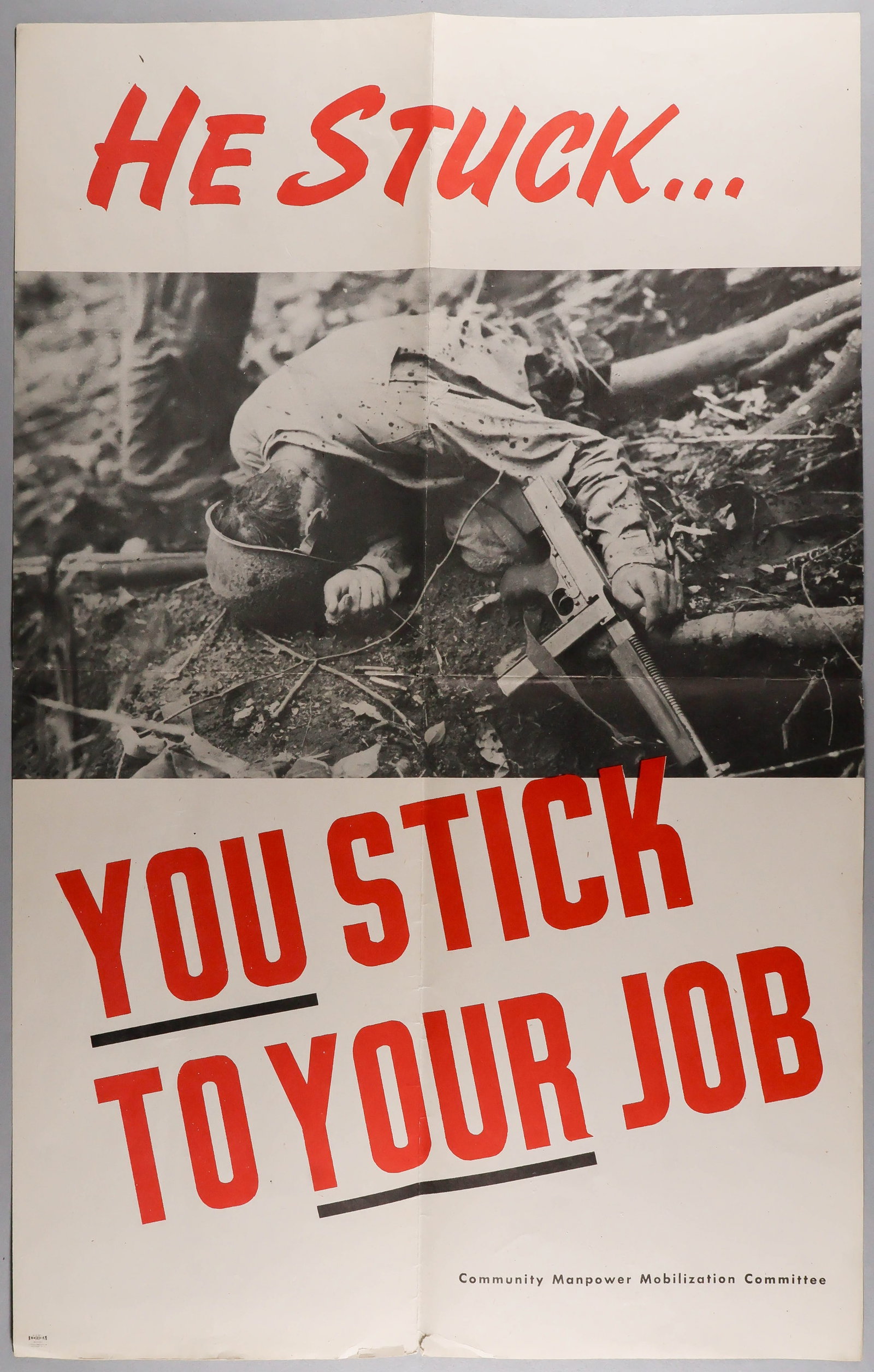 AMERICAN PROPAGANDA POSTERS (2): Pair of anti-Japanese propaganda posters, the first 13.25 x 20.75 in., depicts a dead American soldier with .45 Thompson lying in a ditch, the poster captioned: 'HE STUCK...YOU STICK TO YOUR JOB', fol