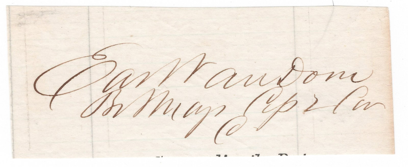 EARL VAN DORN: (1820 - 1863) Confederate major general whose raid on Holly Springs destroyed Grant's supply depot, only later to be killed by a jealous husband. Rare, full signature in black ink on a 3.5 x 1.5 in. s