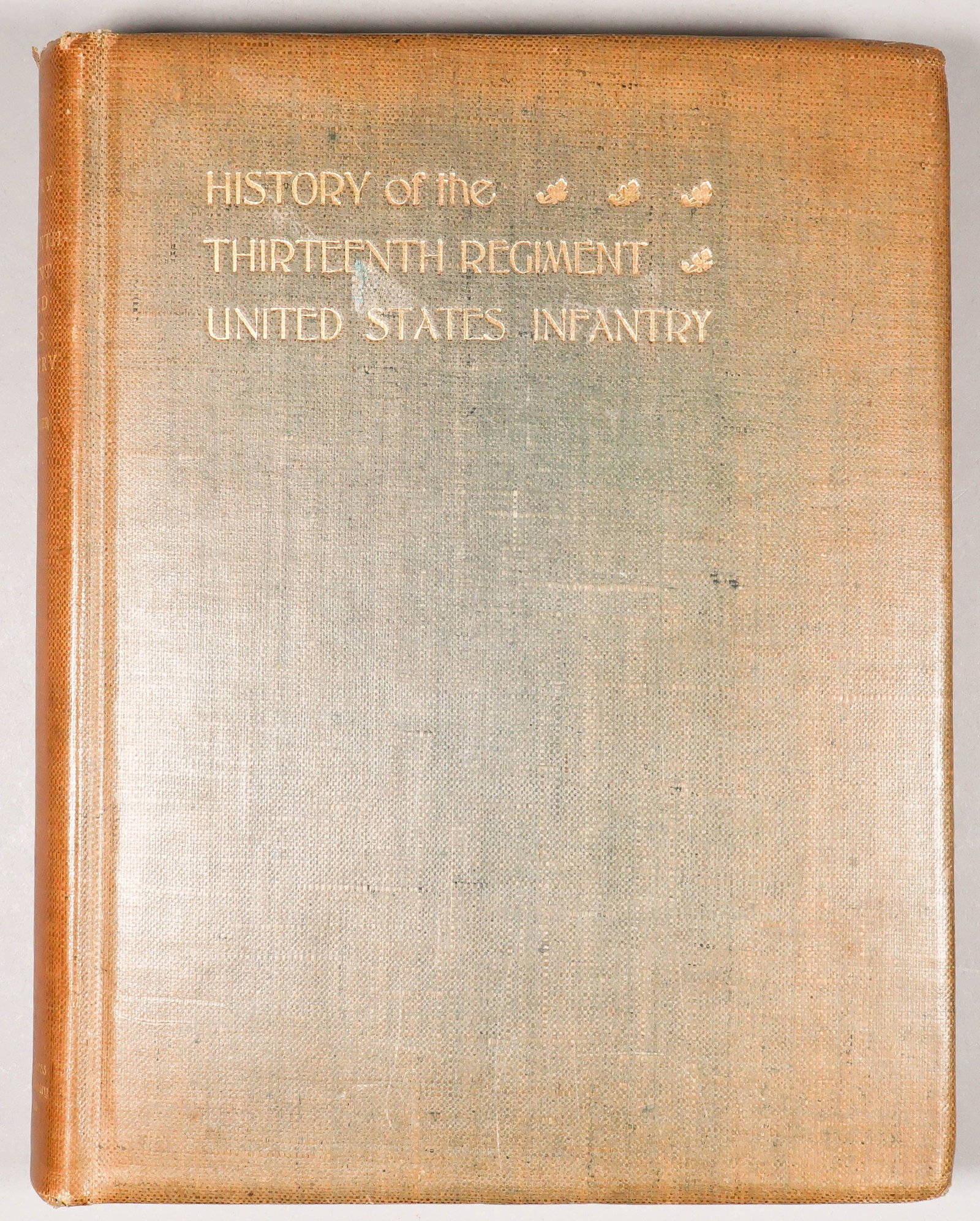 'HISTORY OF THE THIRTEENTH REGIMENT UNITED STATES INFANTRY': Scarce book: 'History of the Thirteenth Regiment United States Infantry. Compiled from Regimental Records and Other Sources' by U[lysses] G[rant] McAlexander (Fort McDowell, CA: Frank D. Gunn), 1905.
