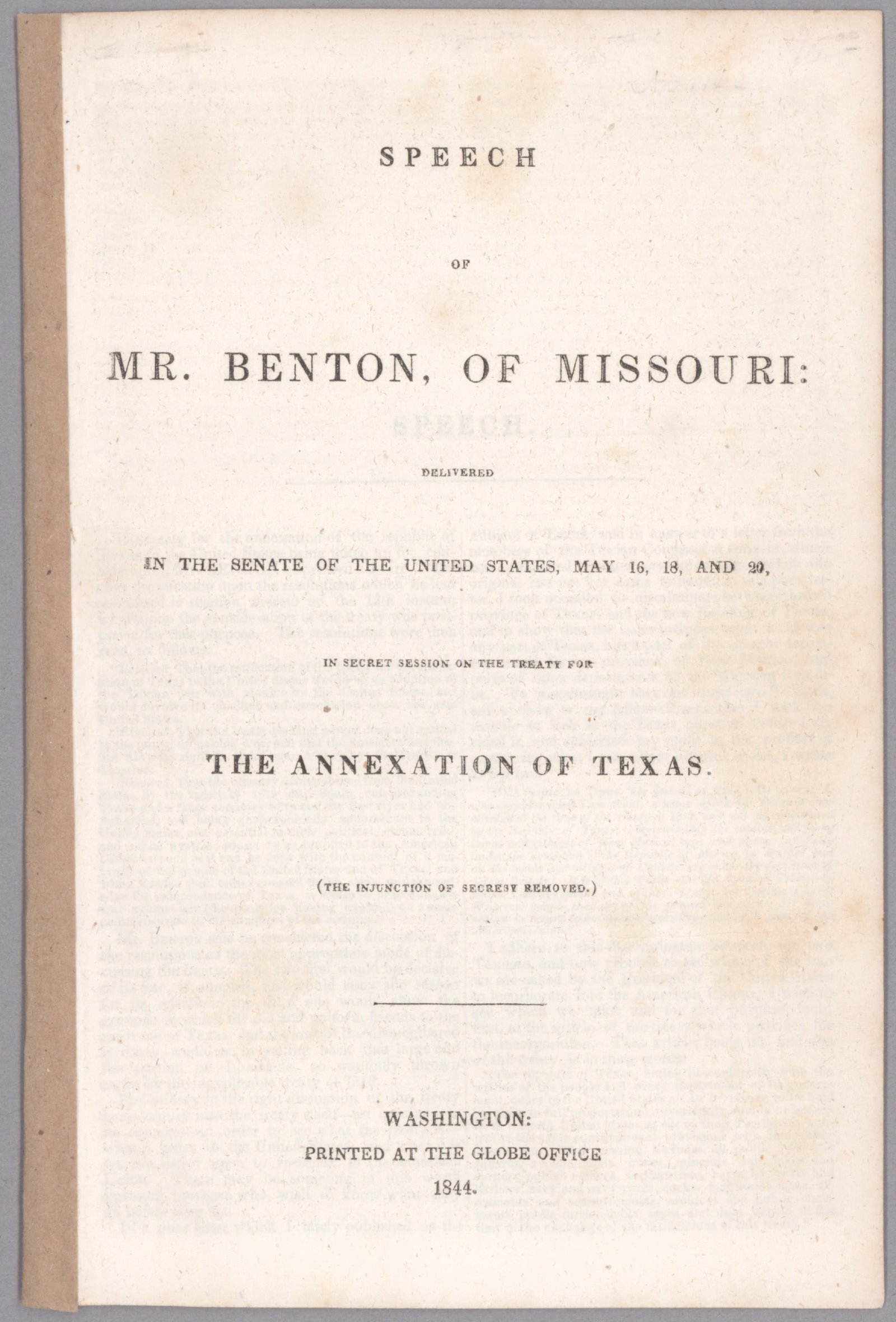 THOMAS HART BENTON OPPOSES TEXAS ANNEXATION: Historic imprint, ‘Speech of Mr. Benton, of Missouri: delivered in the Senate of the United States, May 16, 18, and 19 in Secret Session on the Treaty for the Annexation of Texas’,