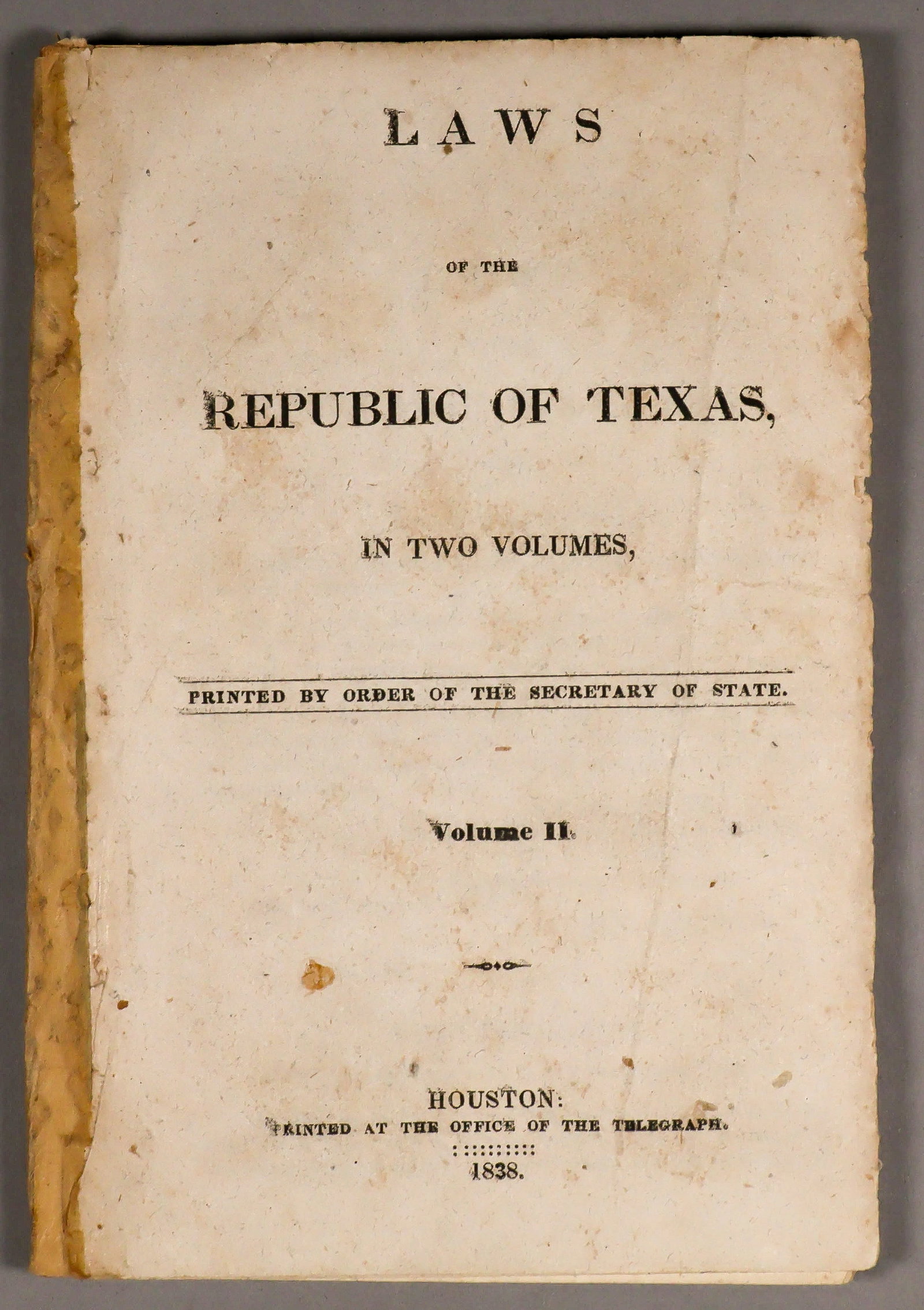 'LAWS OF THE REPUBLIC OF TEXAS': A scarce imprint, Volume One of ‘Laws of the Republic of Texas in Two Volumes printed by order of the Secretary of State’ (Houston: Office of the Telegraph, 1838), softbound, 122pp. plus