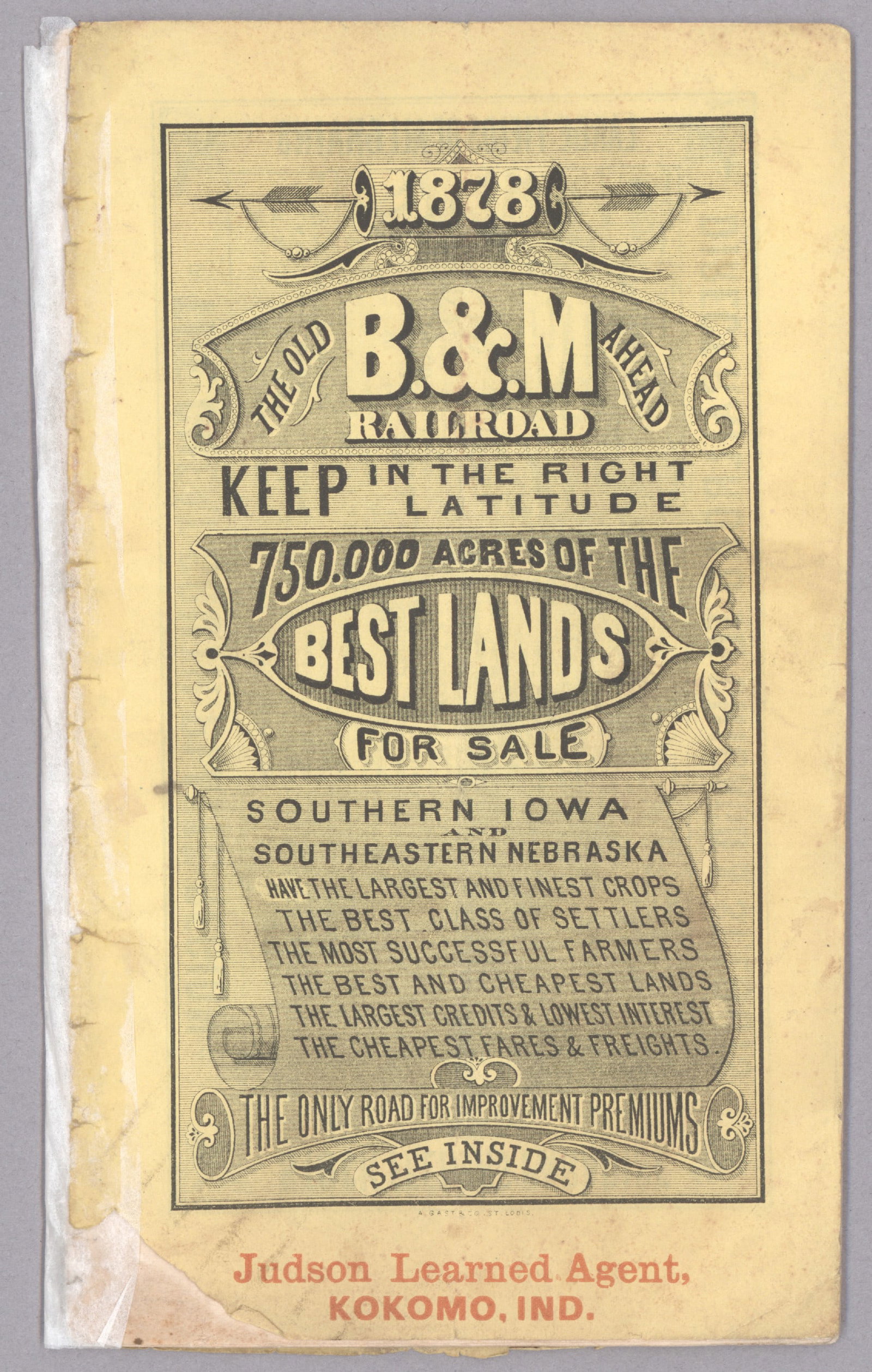 1878 LAND FOR SALE IN SOUTHERN IOWA AND SOUTHWESTERN NEBRASKA: Scarce promotional imprint, ‘1878 The Old B. & M. Railroad Ahead / Keep in the Right Latitude / 750,000 Acres of the Best Lands for Sale / Southern Iowa and Southeastern Nebraska have the larges