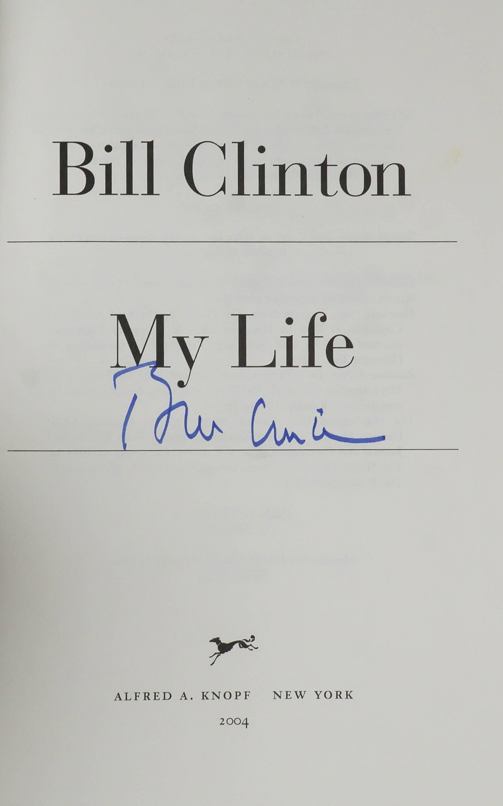 WILLIAM J. CLINTON: (b. 1946) Forty-second President of the United States, the first elected president to be impeached. His autobiography 'My Life' (New York: Alofred A. Knopf), 2004. First edition, 958pp. 8vo. in blue