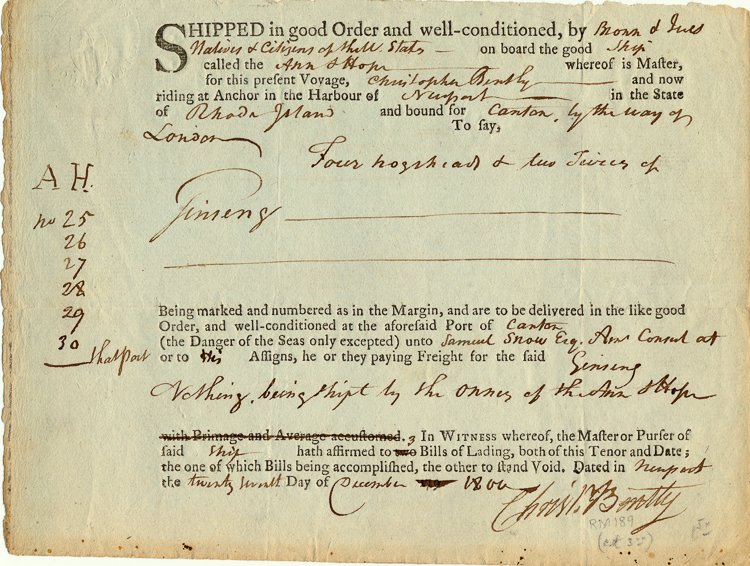 (CHINA) SHIPPING GINSENG TO CHINA: (CHINA) SHIPPING GINSENG TO CHINA Partly printed D.S., 1p. oblong 8vo., Newport, Dec. 27, 1800, shipping Ginseng to China. In part: "SHIPPED in good Order…by Brown & Ives Natives & Citizens of the U
