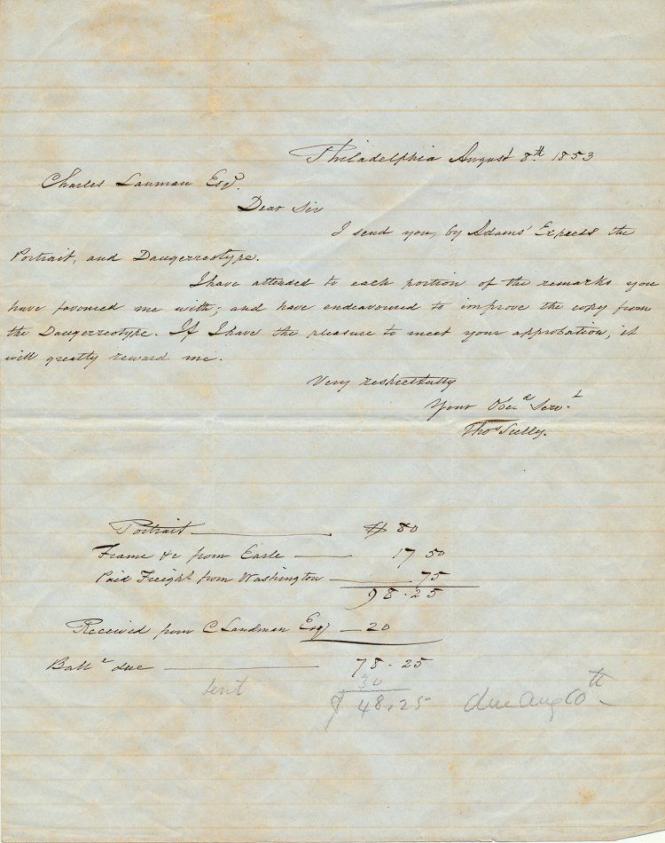 THOMAS SULLY: THOMAS SULLY (1783 - 1872) American painter who studied with Stuart and West, a portrait painter of over 200 notables of his time. Good content A.L.S. "Tho. Sully", 1p. 4to., Philadelphia, Aug. 8, 185