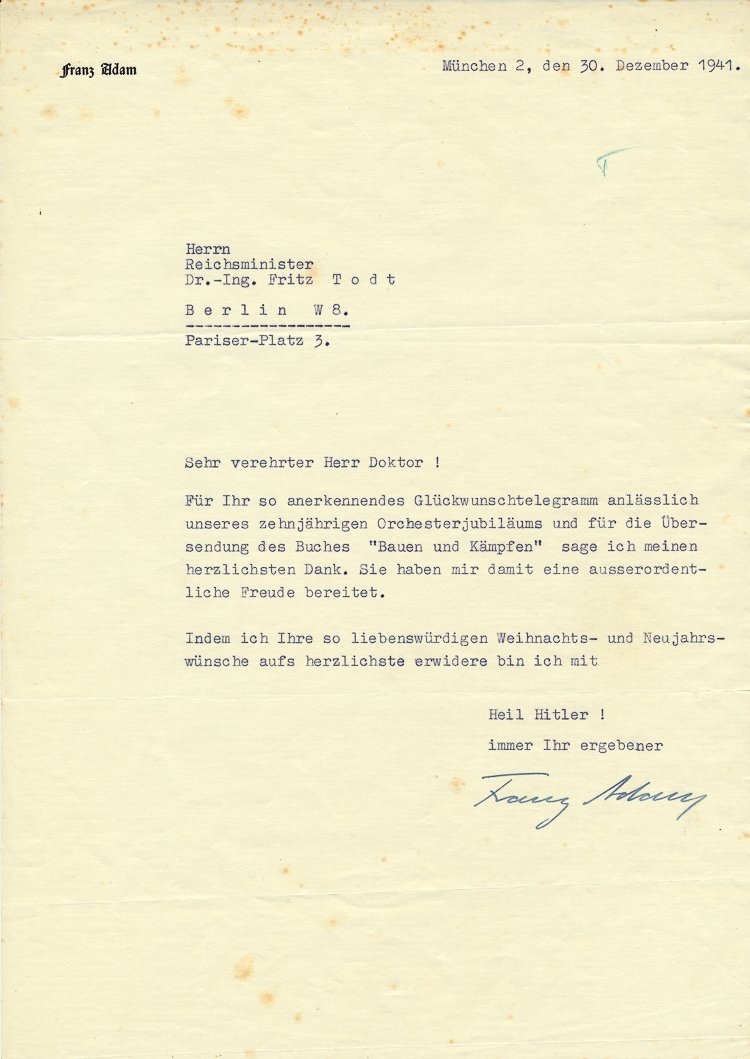 FRANZ ADAM: FRANZ ADAM German conductor and composer sympathetic to the NSDAP. T.L.S. on his personal letterhead, 1p. 4to., Munich, Dec. 30, 1941 to DR. FRITZ TODT (who has added his initial at the top of the let