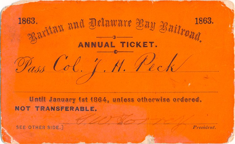 RAILROAD PASS GIVEN A UNION COLONEL: RAILROAD PASS GIVEN A UNION COLONEL Orange railroad pass issued to Col. J. H. Peck by the Raritan and Delaware Bay Railroad, 1863, 3 1/2" x 2", signed by president William A. Torrey. Chipped at edges,