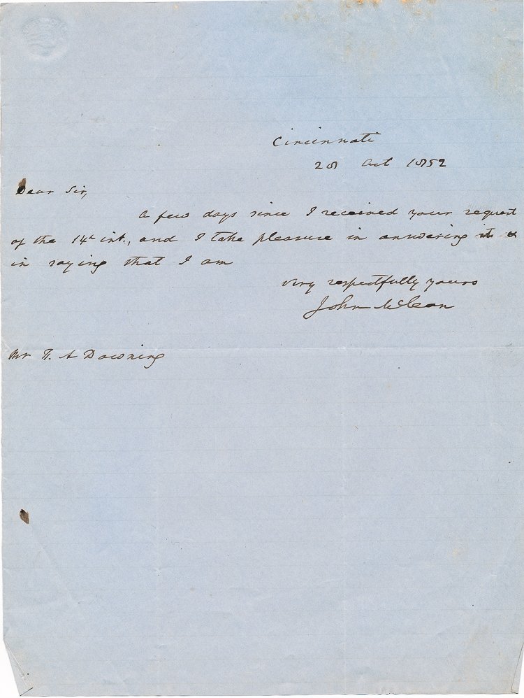 JOHN MCLEAN: JOHN MCLEAN (1785 - 1861) Associate Justice of the Supreme Court who dissented in the Dred Scott decision, and twice attempted to win the presidency. A.L.S. 1p. 4to., Cincinnati, Oct. 20, 1852 complyi