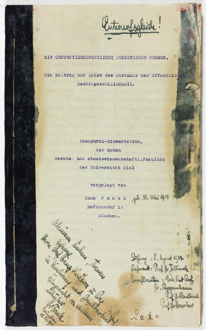 HANS FRANK'S LEGAL DISSERTATION AND ADMITTANCE TO THE: HANS FRANK'S LEGAL DISSERTATION AND ADMITTANCE TO THE MUNICH BAR HANS FRANK (1900–1946) German lawyer employed by the Nazi Party in the 1920s and 1930s, and later Hitler's personal lawyer. After the