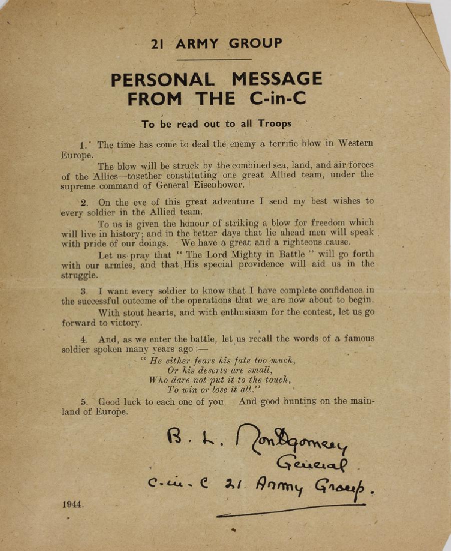 GEN. BERNARD L. MONTGOMERY D-DAY MESSAGE TO THE TROOPS: GEN. BERNARD L. MONTGOMERY D-DAY MESSAGE TO THE TROOPS Scarce printed message above his facsimile signature with rank, Gen. Bernard Law Montgomery's message to 21 Army Group, deliverey upon the advent