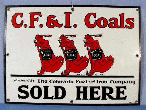 C.F. & I. Coals Porcelain Sign: C.F. & I. Coals Porcelain Sign: "Produced by the Colorado Fuel & Iron Company", "Sold Here" is the wording. Also shown are 3 bearded men in robes, running wih a pail of coal. Also marked "Reg. U.S. Pa