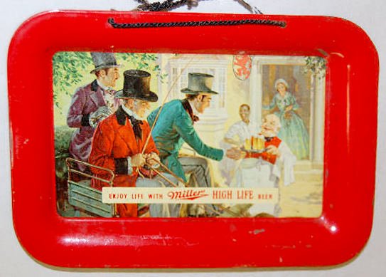 Miller High-Life Tin Litho Tip Tray: Miller High-Life Tin Litho Tip Tray: Depicts a Victorian era scene of a bartender serving beer to 3 men on a buggy while a woman and a black man look on. Reads "Enjoy Life with Miller High-Life Beer";