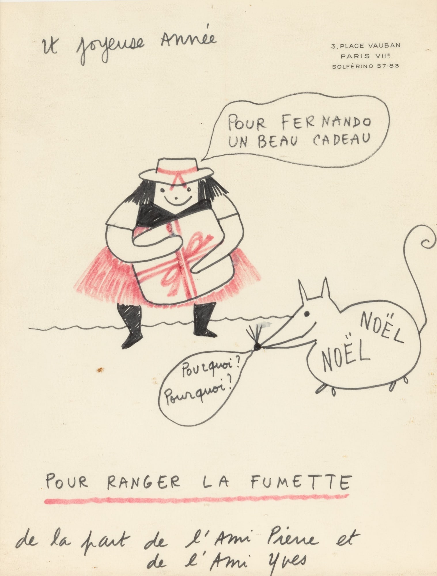 An amusing Yves Saint Laurent Christmas card drawing featuring La Vilaine Lulu: Saint Laurent, Yves Christmas drawing for Fernando Sanchez, featuring “La Vilaine Lulu” and a Christmas rat. No date (but after 1961), signed "de la part de l'ami Yves et de l'ami Pierre"