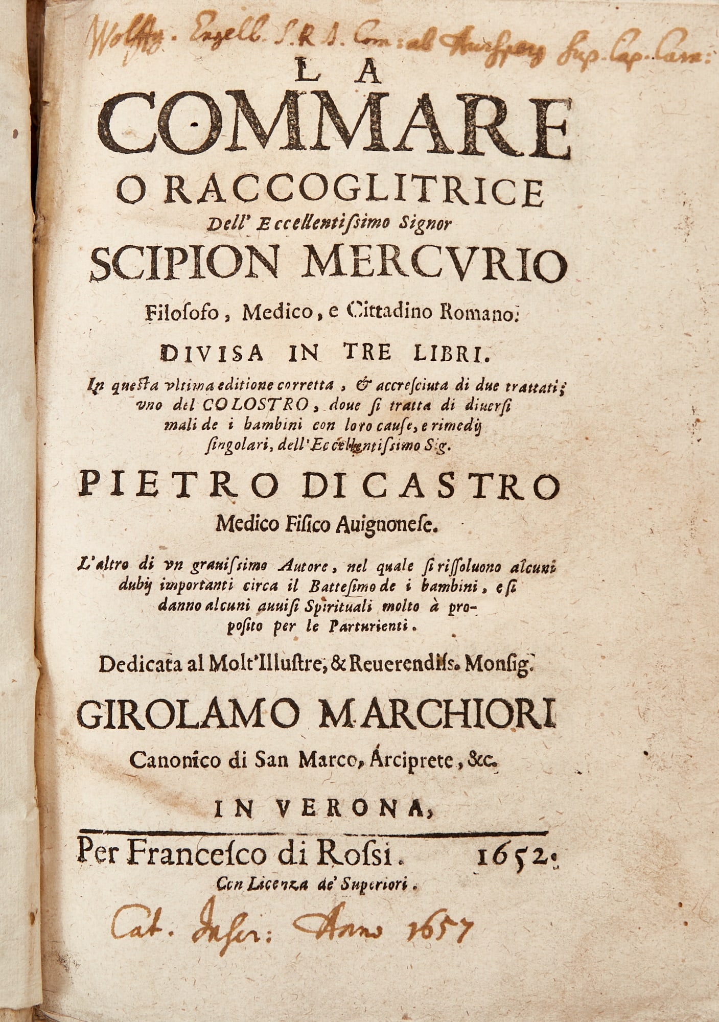An early book on obstetrics in the original publisher's binding: MERCURIO, GERONIMO SCIPIONE La Commare o Raccoglitrice. [bound with] Il Colostro. Discorso Aggiunto alla Riccoglitrice. Verona: Francesco di Rossi, 1652. 2 parts in one volume, pub