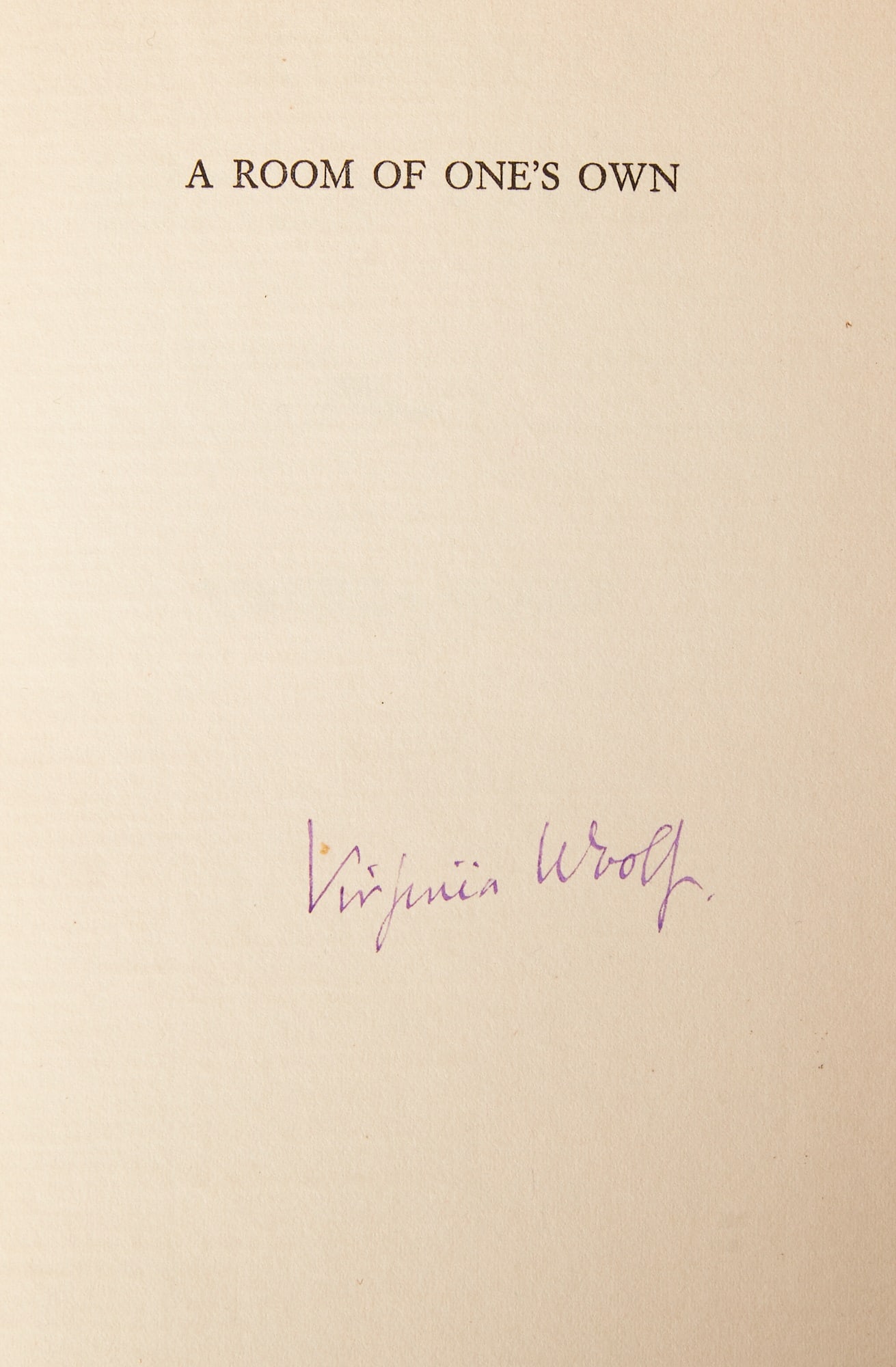 Virginia Woolf's A Room of One's Own, signed in violet ink: WOOLF, VIRGINIA A Room of One's Own. London and New York: The Hogarth Press/The Fountain Press, 1929. First edition, copy 19 of 492 examples signed by the author on the half-title in violet ink (as is