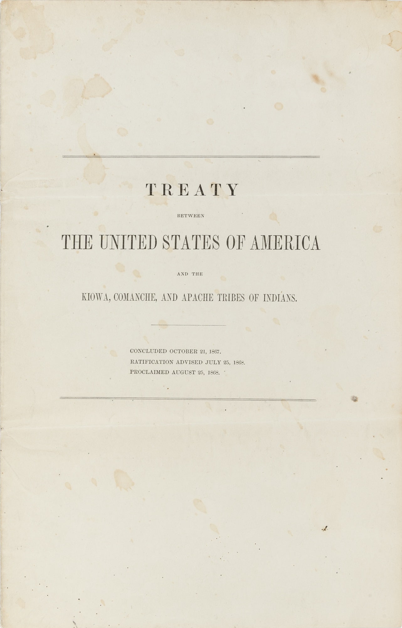 1867 treaty between the U.S. and Kiowa, Comanche, and Apache tribes: [NATIVE AMERICANS] Treaty between the United States and the Kiowa, Comanche, and Apache Tribes of Indians. Concluded October 21, 1867. Ratification Advised July 25, 1868. Proclaimed August 25, 1868. [