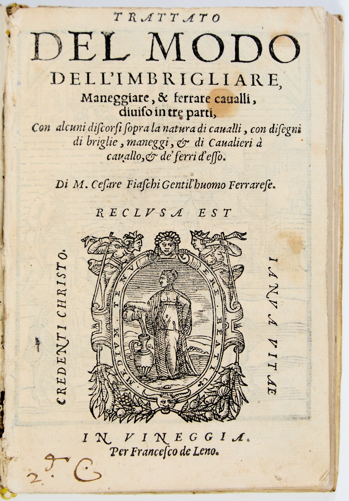Fiaschi's treatise on riding, including how to sing to your horse: FIASCHI, CESARE Trattato del modo dell'imbrigliare, maneggiare, & ferrare cavalli. Venice: Francesco de Leno, 1563. 3 parts in one volume, period cream vellum lettered in a contemporary hand on th