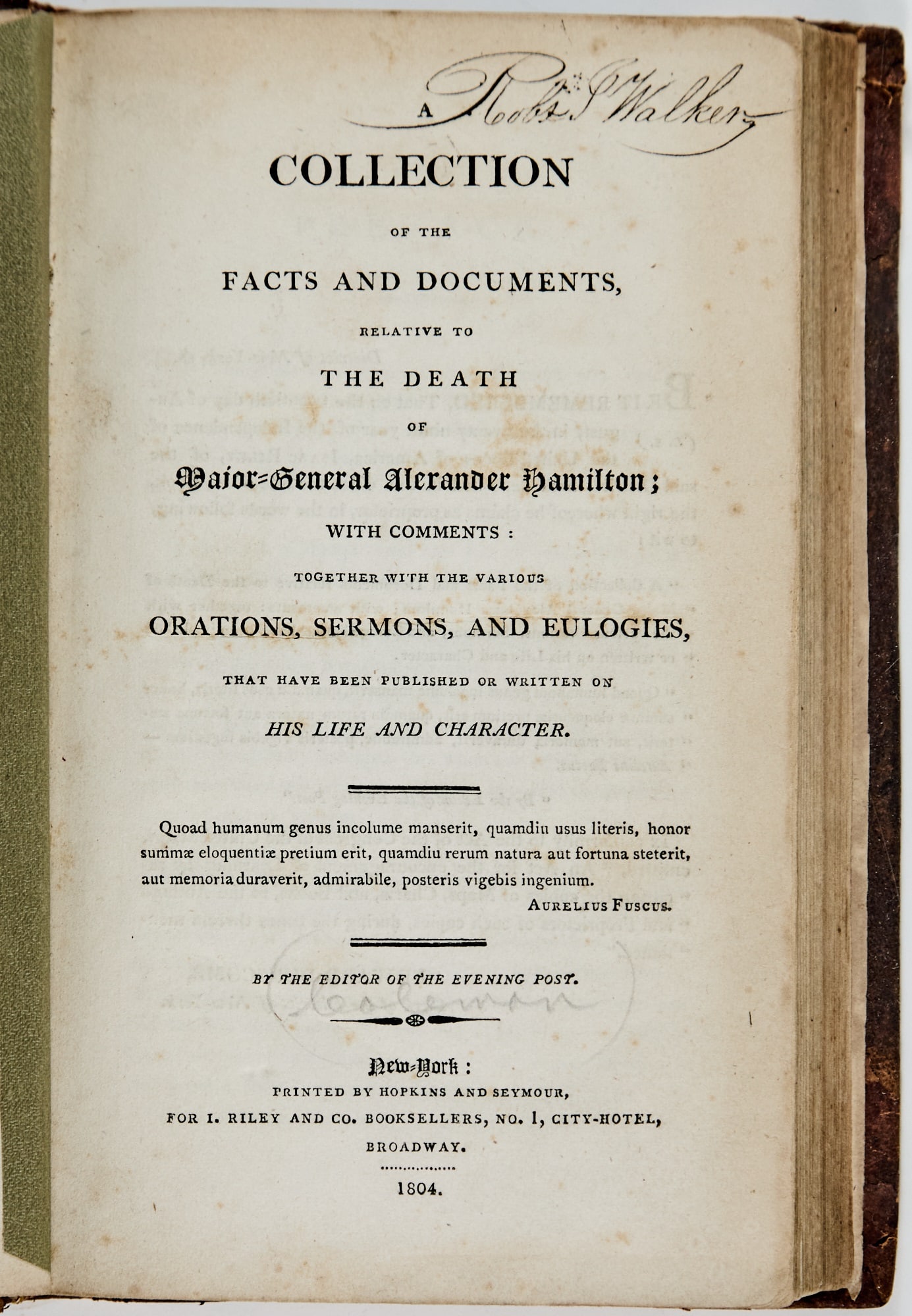 A Collection of the Facts and Documents, Relative to the Death of Major-General Alexander Hamilton (1 of 2)