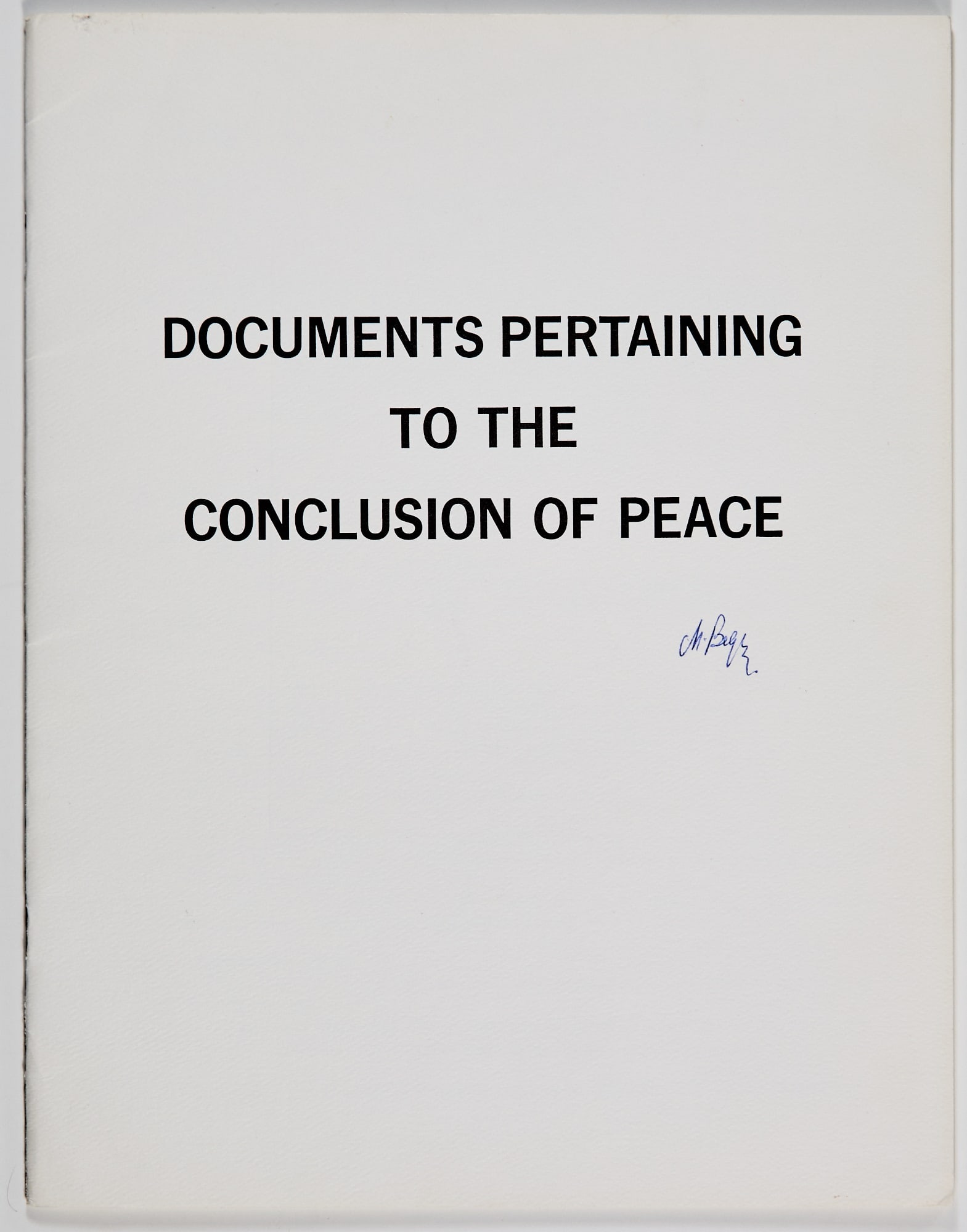 Menachem Begin signed booklet entitled Documents Pertaining to the Conclusion of Peace: BEGIN, MENACHEM Documents Pertaining to the Conclusion of Peace. Washington, D.C.: Embassy of Israel, April 1979. Booklet signed "M. Begin" on the front cover. 11 x 8 1/2 inches (28 x 21.5 cm); 36pp.