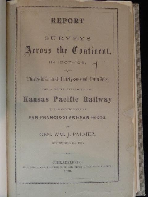 Report of surveys across the continent... by General: Report of surveys across the continent in 1867-1868 on the 35th and 32nd parallels, for a route expanding the Kansas Pacific Railway... by (General) William Jackson Palmer, 1869, Philadelphia: W.R. Se
