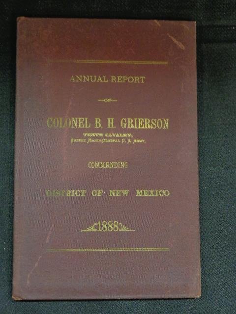 Annual report... 10th Cavalry... New Mexico... by: Annual report... 10th Cavalry...commanding District of New Mexico by 10th Calvary Colonel Benjamin Henry Grierson, 1888, Santa Fe, NM: Headquarters Army Inv. 452