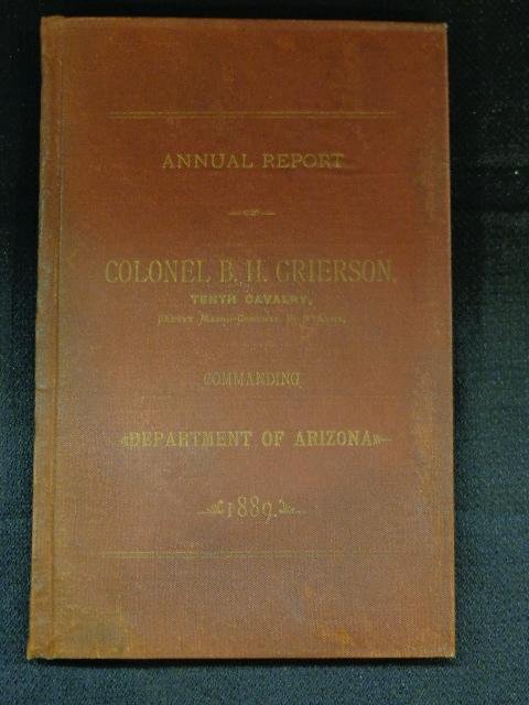 Annual report by BH Grierson. Los Angeles,1889: Annual report 10th Cavalry Arizona by Colonel B.H. Grierson, Los Angeles, CA: Headquarters Department of Arizona, 1889, 32 pages Inv. 453