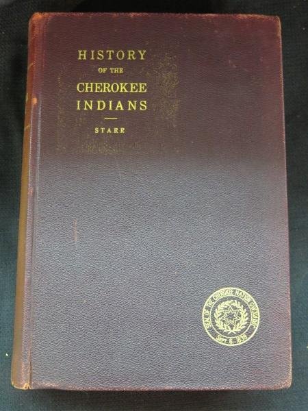 History of the Cherokee Indians and their legends and: History of the Cherokee Indians and their legends and folk lore by Emmet Starr, 1922, Oklahoma City: Warden Co. Inv. 386