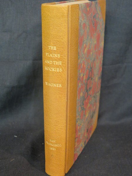 Plains and the Rockies... Wagner, Henry R. 1921: Wagner, Henry R. Plains and the Rockies: A Bibliography of original narratives of travel and adventure, 1800-1865. San Francisco: John Howell, 1921. Note: Rebound, Number 38 of 50 copies; specially bo