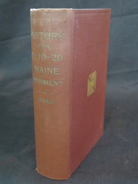 History of the 1st 10th & 29th Maine Regiment 1871: Gould [Major] John M. History of the First-Tenth-Twenty-Ninth Maine Regiments with history of the 10th Maine Bath Battery by Reverend Leonard G. Jordan. Portland, ME: Stephen Berry, 1871. Steel Engrav
