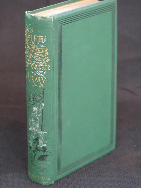Life in the Confederate Army; Chapman and Hall 1887: Watson [3rd Infantry Louisiana] William. Life in the Confederate Army during the observations and experiences of an alien in the South during the American Civil War. London: Chapman and Hall, 1887 Inv