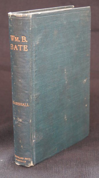 Life of William B. Bate ... Nashville [Civil War]: Marshall [Brigadier General, previous, Co. I, 2nd Tennessee Infantry] Park. Life of William B. Bate... Nashville: Cumberland Press, 1908.
