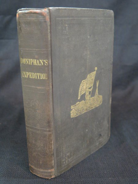 John T. Doniphan's expedition... New Mexico 1848: Hughes (1st Regiment of Missouri Cavalry) John T. Doniphan's expedition; containing an account of the conquest of New Mexico.. 2nd ed. Cincinnati: J.A. and V.P. James, 1848 with map intact with light 