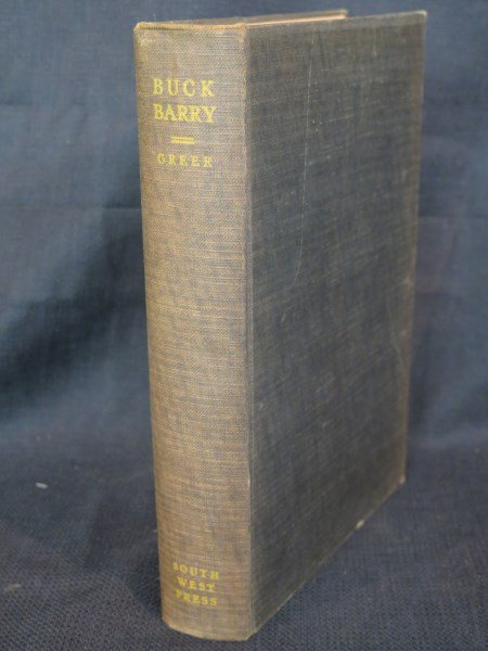 Texas Ranger and frontiersman: Buck Barry 1845-1906: Greer, James K., ed. Texas Ranger and frontiersman: The days of Buck Barry in Texas, 1845-1906. Dallas: Southwest Press, 1932. Note: Signed by Author Inv.451