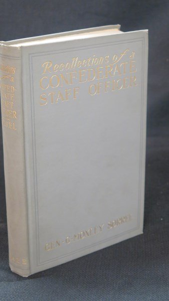 Recollections of a Confederate Staff Officer. Stark , R: Sorrel [Brigadier General] G. Moxley. Recollections of a Confederate Staff officer. NY: Neale, 1905. Note: X-library of Naval History Library, Howes, S-767