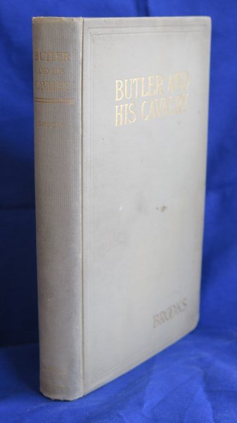 Butler and his Cavalry in War of Secession, 1861-1865: Brooks, Ulysses Robert. Butler and his Cavalry in the War of Secession, 1861-1865. Columbia , South Carolina. State Company, 1909. Inscribed by the Author. Inv. 354