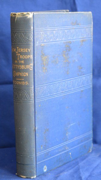 New Jersey Troops in the Gettysburg Campaign: Tooms, Samuel. New Jersey Troops in the Gettysburg campaign From June 5 to July 31,1863. Illustrated by specially drawn maps of the Battle-Field, the monuments erected by the state of New Jersey and P