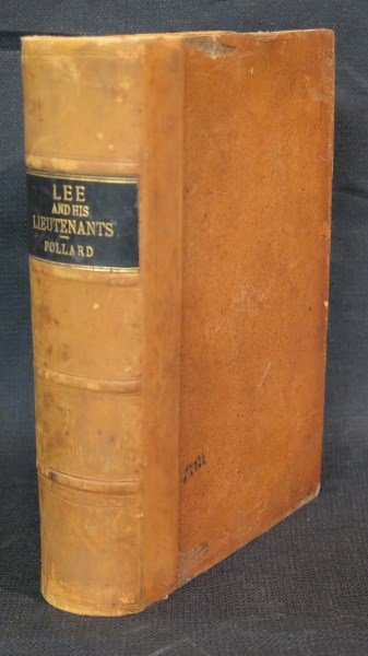 Lee And His Lieutenants... Pollard 1st Ed. 1867: Pollard, Edward A.. Lee And His Lieutenants; comprising the Early Life, Public Services, and Campaigns of General Robert E. Lee and His Companions in arms with a record of their heroic deeds. Numerous