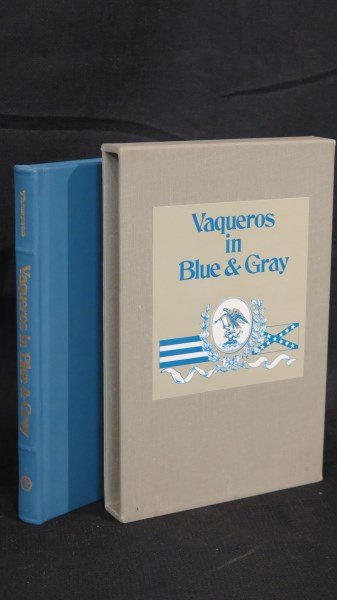 Vaqueros in Blue and Gray.. 1st Edition.. Thompson: Thompson, Jerry Don. Vaqueros in Blue and Gray. Austin, TX: Presidial Press, 1971 1st Edition. Note: This Edition is specially bound in blue leather, slip cased, and signed by the author, has been lim