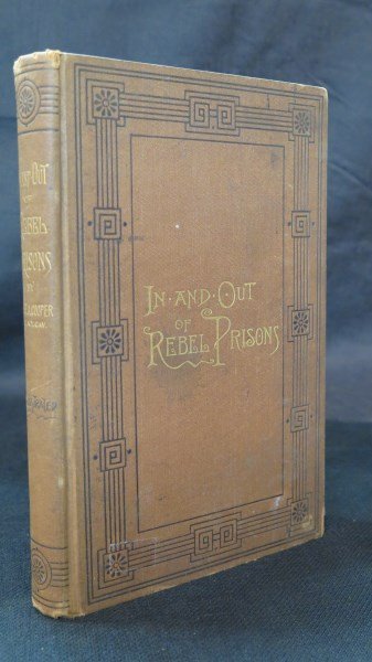 In and Out of Rebel Prisons Illustrated 1888: Cooper [Lt.] ALonzo. In and Out of Rebel Prisons... 12th New York Cavalry. Oswego, NYP: R.J. Oliphant, 1888 Inv. 885