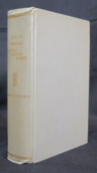 Life of General Nathan Bedford Forrest. 1899: Wyeth, John Allan. Life of Nathan Bedford Forrest. NY: Harper, 1899. 1st Edition. With Note in back. Please see photograph preview. Inv. 433