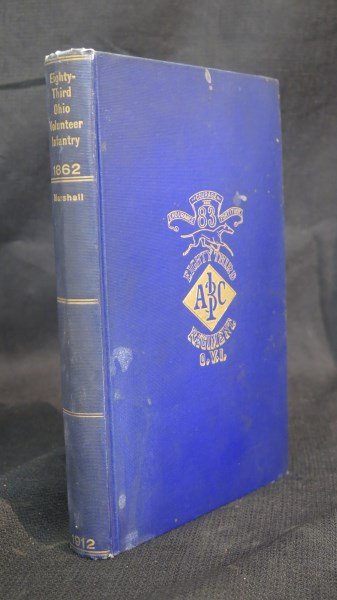 History of the 83rd Ohio Volunteer Infantry: Greyhound: Marshall [ 1st Sergeant, CO. K] Thomas B. History of the 83rd Ohio Volunteer Infantry: The Greyhound Regiment. Cincinnati: 83rd OVI Association, 1912. Inv. 960