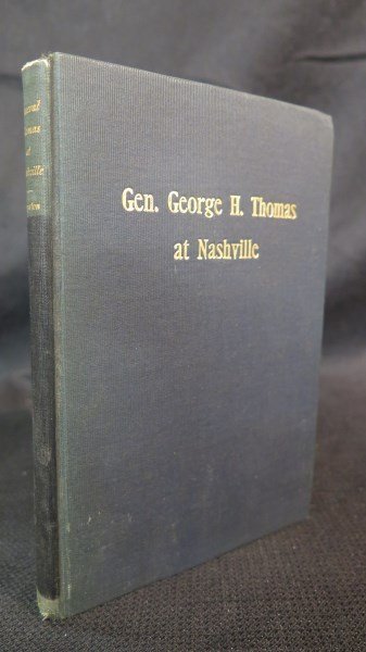 Was General Thomas Slow at Nashville? Boynton 1896: Boynton [Brevet Brigadier General, U.S. Volunteers] Henry V. Was General Thomas Slow at Nashville? .. NY: Francis P. Harper, 1896. Note: Copy #251 of 450 copies. Inv.385