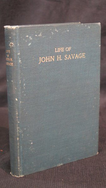 Life of John H. Savage [Col., 16th Tennessee] 1903: Savage [Col,. 16th Tennessee] Life of John T. Savage. Very Scarce. Nashville: Printed for the Author, 1903. Before the War Begun and Prosecuted by the Abolitionists of the Northern States to Reduce th