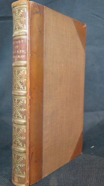Report of Major General W.T. Sherman, U.S.A.: Report of Major General W.T. Sherman, U.S.A., To The Committee On The Conduct Of The War. Washington D.C.: May 22, 1865. 391 Pages. Very Scarce.Inv. n/a