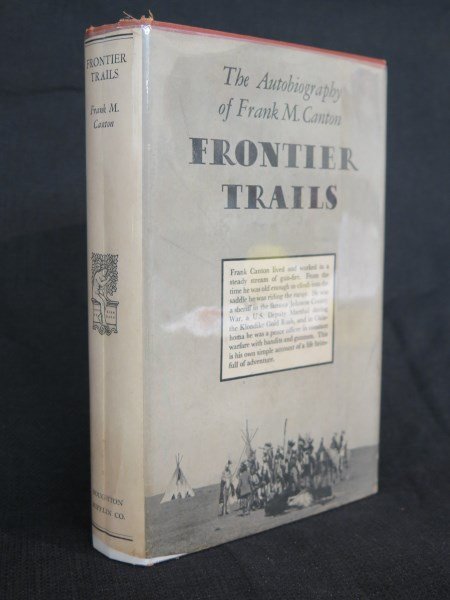 Dale [Texas Ranger] Frontier Trails: Frank M. Canton: Dale [Texas Ranger] Edward Everett, Ed. Frontier Trails: The Autobiography of Frank M. Canton. Boston: Houghton, . Note: Foxed, Howes, C-118. Original Rare D.J. Inv. A249