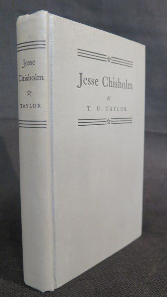 Jesse Chisholm 1st Edition. Bandera Texas: Taylor, T.U. Jesse Chisholm. Bandera, Texas: Frontier Times, 1939 1st Edition. Original Cloth. 217 Pages. Inv. A499