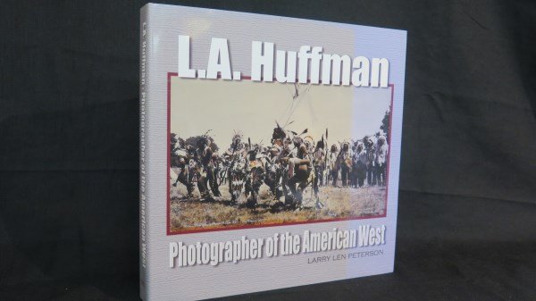 L.A. Huffman Photographer of The American West: Peterson, Larry Len. L.A. Huffman Photographer of The American West. Tucson, AZ: Settlers West Galleries, 2003. 1st Edition. Coffee Table Size Book. Very fine. Inv. A583